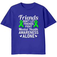 
              Friends Don't Let Friends Fight Mental Health Alone
            