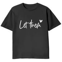 
              Black t-shirt with 'Let them' text on a white background
            
