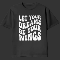
              Let Your Dreams Be Your Wings
            