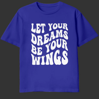 
              Let Your Dreams Be Your Wings
            