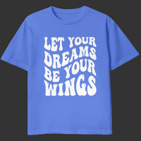 
              Let Your Dreams Be Your Wings
            