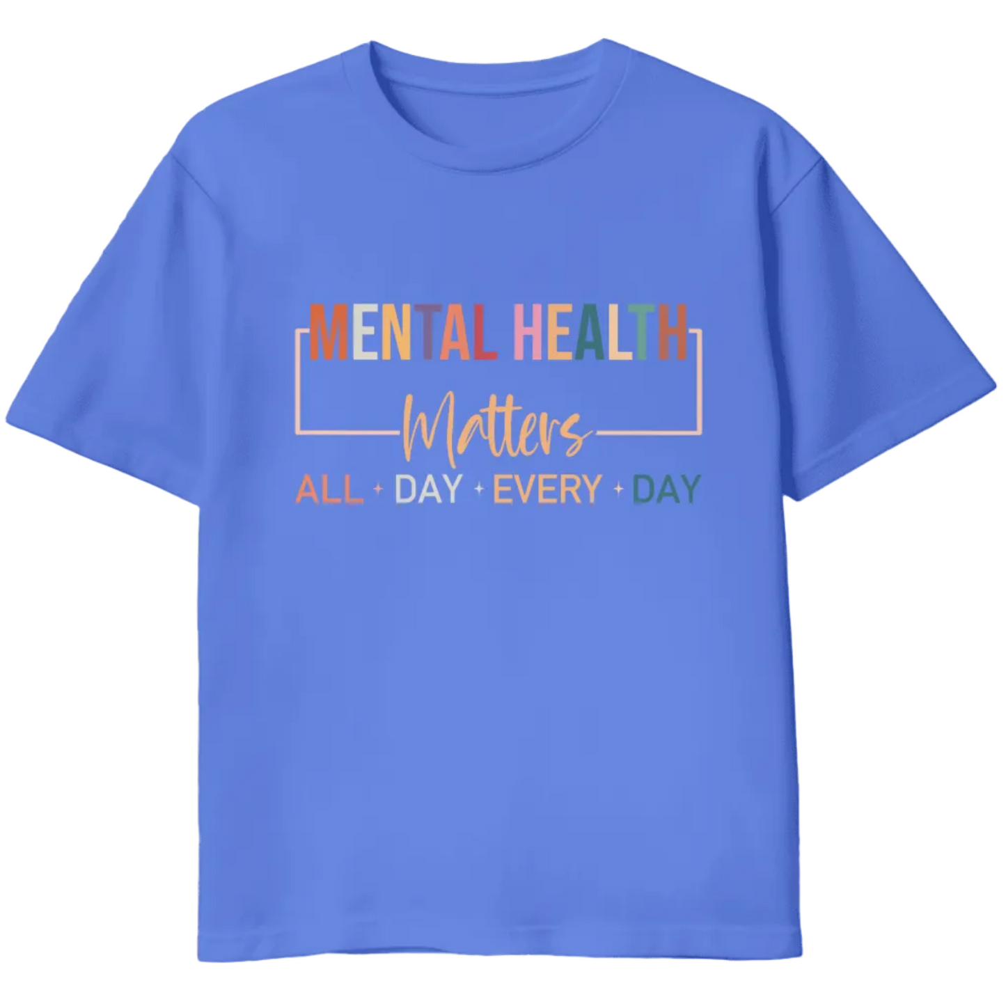 Mental Health Matters All Day Every Day